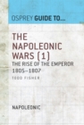 The Napoleonic Wars (1) : The Rise of the Emperor 1805–1807 - eBook