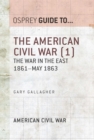 The American Civil War (1) : The war in the East 1861 May 1863 - eBook