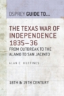 The Texas War of Independence 1835–36 : From Outbreak to the Alamo to San Jacinto - eBook