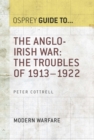 The Anglo-Irish War : The Troubles of 1913–1922 - eBook