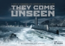 They Come Unseen : A Game of Submarines and Subterfuge in the Cold War - Book