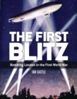 The First Blitz : Bombing London in the First World War - Book