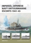 Imperial Japanese Navy Antisubmarine Escorts 1941-45 - Book