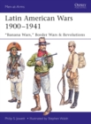 Latin American Wars 1900-1941 : "Banana Wars," Border Wars & Revolutions - Book