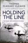 Holding the Line : The Naval Air Campaign In Korea - Book