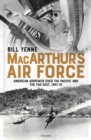MacArthur’s Air Force : American Airpower Over the Pacific and the Far East, 1941–51 - eBook