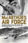 MacArthur’s Air Force : American Airpower over the Pacific and the Far East, 1941–51 - Book