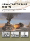 US Navy Battleships 1886 98 : The pre-dreadnoughts and monitors that fought the Spanish-American War - eBook