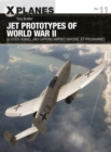 Jet Prototypes of World War II : Gloster, Heinkel, and Caproni Campini's wartime jet programmes - Book