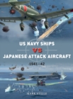 US Navy Ships vs Japanese Attack Aircraft : 1941-42 - Book