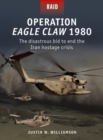 Operation Eagle Claw 1980 : The disastrous bid to end the Iran hostage crisis - eBook