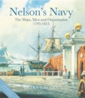 Nelson's Navy : The Ships, Men and Organisation, 1793 - 1815 - Book
