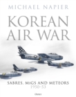 Korean Air War : Sabres, MiGs and Meteors, 1950–53 - Book