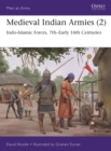 Medieval Indian Armies (2) : Indo-Islamic Forces, 7th Early 16th Centuries - eBook