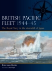 British Pacific Fleet 1944–45 : The Royal Navy in the downfall of Japan - Book