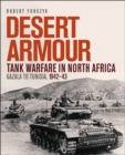 Desert Armour : Tank Warfare in North Africa: Gazala to Tunisia, 1942 43 - eBook