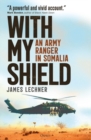 With My Shield : An Army Ranger in Somalia - eBook