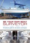 Be Your Own Boat Surveyor : A Hands-on Guide for All Owners and Buyers - eBook