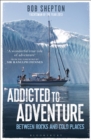Addicted to Adventure : Between Rocks and Cold Places - Book