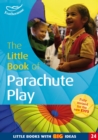 The Little Book of Parachute Play : Little Books with Big Ideas (24) - Book