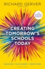 Creating Tomorrow's Schools Today : Education - Our Children - Their Futures - Book