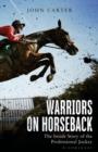 Warriors on Horseback : The Inside Story of the Professional Jockey - Book