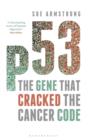 p53 : The Gene That Cracked the Cancer Code - eBook