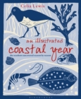 An Illustrated Coastal Year : The Seashore Uncovered Season by Season - Book
