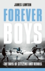 Forever Boys : The Days of Citizens and Heroes - Book