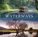 Waterways Past & Present : A Unique Portrait of Britain's Waterways Heritage - eBook