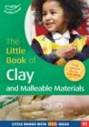The Little Book of Clay and Malleable Materials : Little Books with Big Ideas (41) - Book
