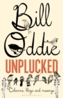 Bill Oddie Unplucked : Columns, Blogs and Musings - Book