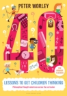 40 lessons to get children thinking: Philosophical thought adventures across the curriculum - Book