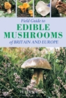 Field Guide to Edible Mushrooms of Britain and Europe - Book