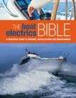 The Boat Electrics Bible : A Practical Guide to Repairs, Installations and Maintenance on Yachts and Motorboats - eBook