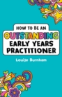 How to be an Outstanding Early Years Practitioner - eBook