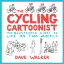 The Cycling Cartoonist : An Illustrated Guide to Life on Two Wheels - Book