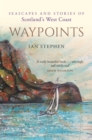 Waypoints : Seascapes and Stories of Scotland's West Coast - Book