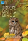 The Everyday Guide to British Birds : Identify Our Common Species and Learn More About Their Lives - eBook