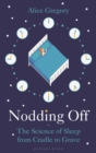Nodding Off : The Science of Sleep from Cradle to Grave - Book