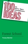 100 Ideas for Early Years Practitioners: Forest School - Book