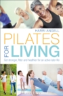 Pilates for Living : Get stronger, fitter and healthier for an active later life - eBook