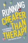 Running: Cheaper Than Therapy : A Celebration of Running - Book