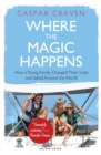Where the Magic Happens : How a Young Family Changed Their Lives and Sailed Around the World - eBook
