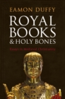 Royal Books and Holy Bones : Essays in Medieval Christianity - eBook