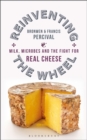 Reinventing the Wheel : Milk, Microbes and the Fight for Real Cheese - Book