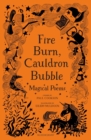 Fire Burn, Cauldron Bubble: Magical Poems Chosen by Paul Cookson - eBook