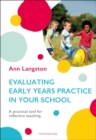 Evaluating Early Years Practice in Your School : A Practical Tool for Reflective Teaching - eBook