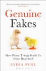 Genuine Fakes : How Phony Things Teach Us About Real Stuff - eBook