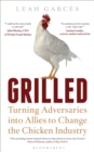 Grilled : Turning Adversaries into Allies to Change the Chicken Industry - Book